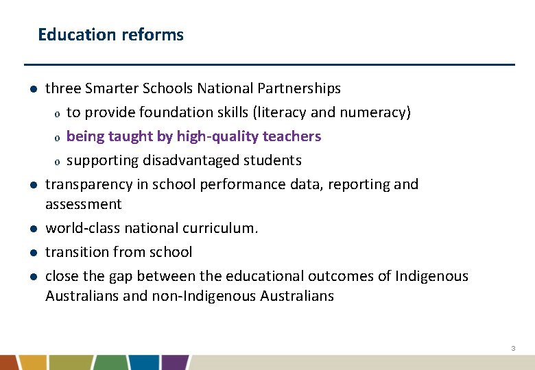 Education reforms l l l three Smarter Schools National Partnerships o to provide foundation