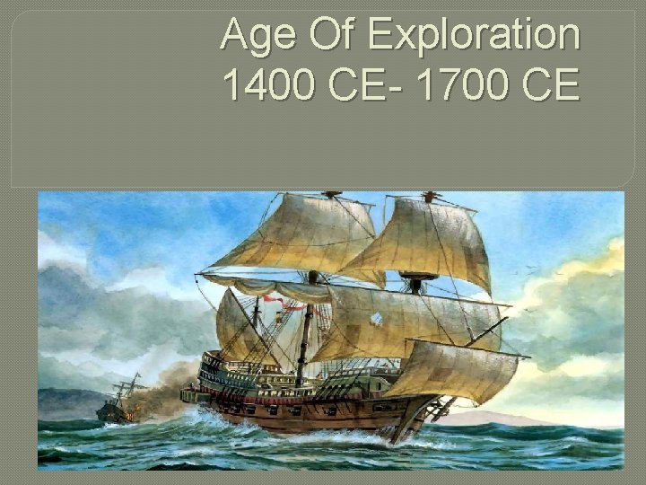 Age Of Exploration 1400 CE- 1700 CE 