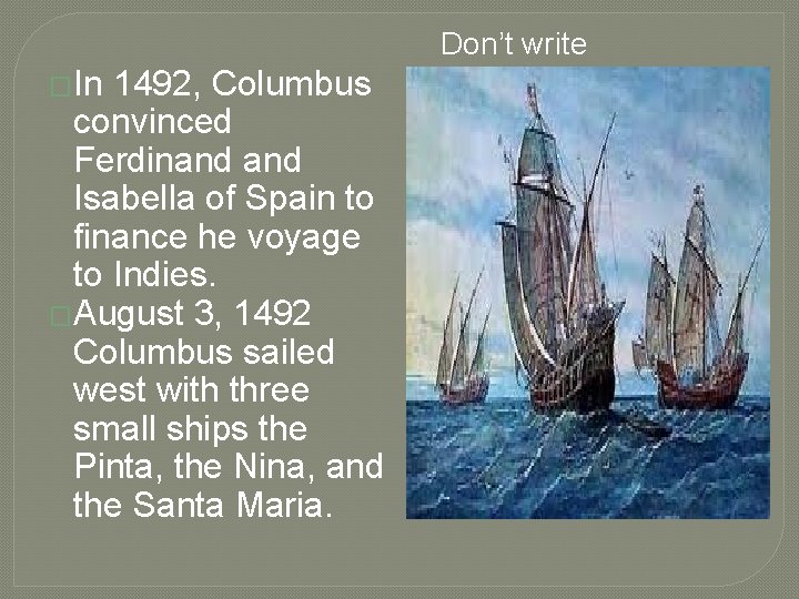Don’t write �In 1492, Columbus convinced Ferdinand Isabella of Spain to finance he voyage