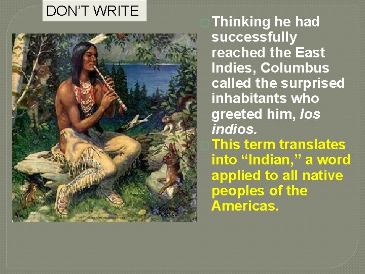 DON’T WRITE � Thinking he had successfully reached the East Indies, Columbus called the