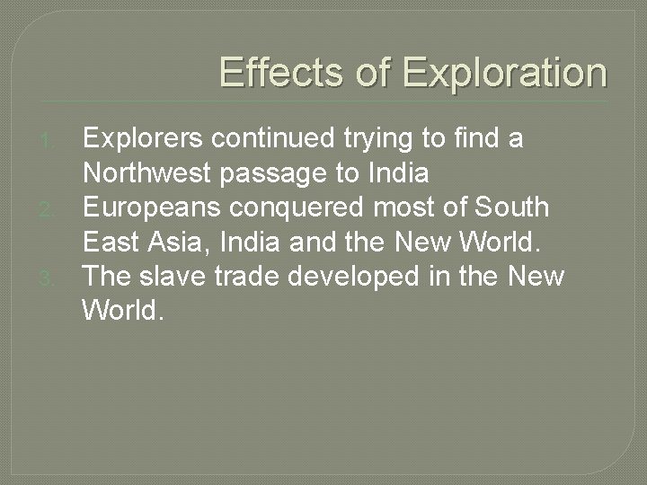Effects of Exploration 1. 2. 3. Explorers continued trying to find a Northwest passage