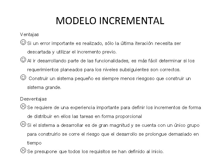 MODELO INCREMENTAL Ventajas Si un error importante es realizado, sólo la última iteración necesita