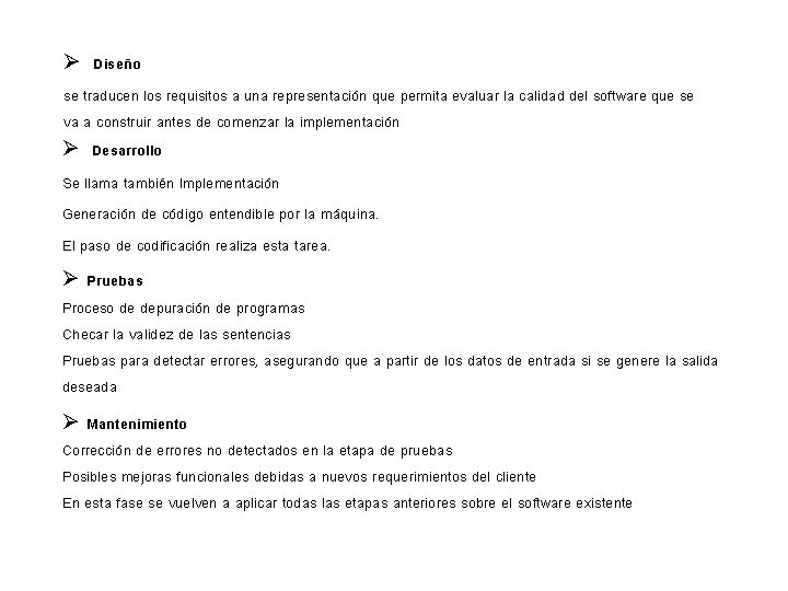 Ø Diseño se traducen los requisitos a una representación que permita evaluar la calidad