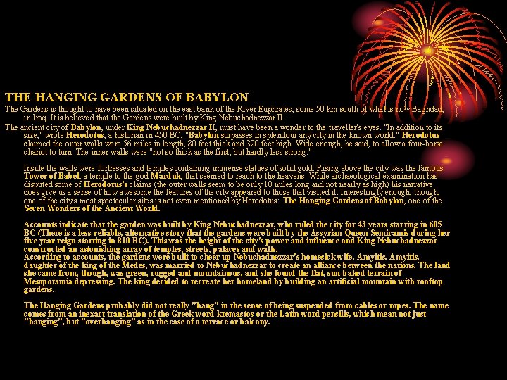 THE HANGING GARDENS OF BABYLON The Gardens is thought to have been situated on