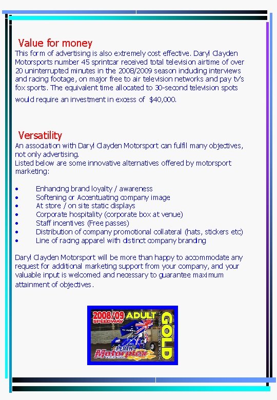 Value for money This form of advertising is also extremely cost effective. Daryl Value for money This form of advertising is also extremely cost effective. Daryl