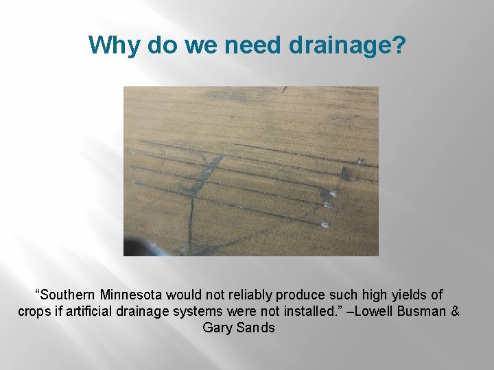 Why do we need drainage? “Southern Minnesota would not reliably produce such high yields