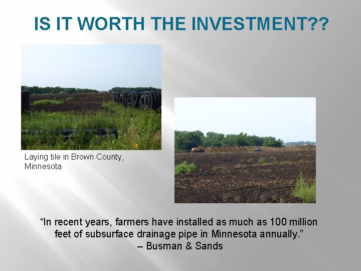 IS IT WORTH THE INVESTMENT? ? Laying tile in Brown County, Minnesota “In recent