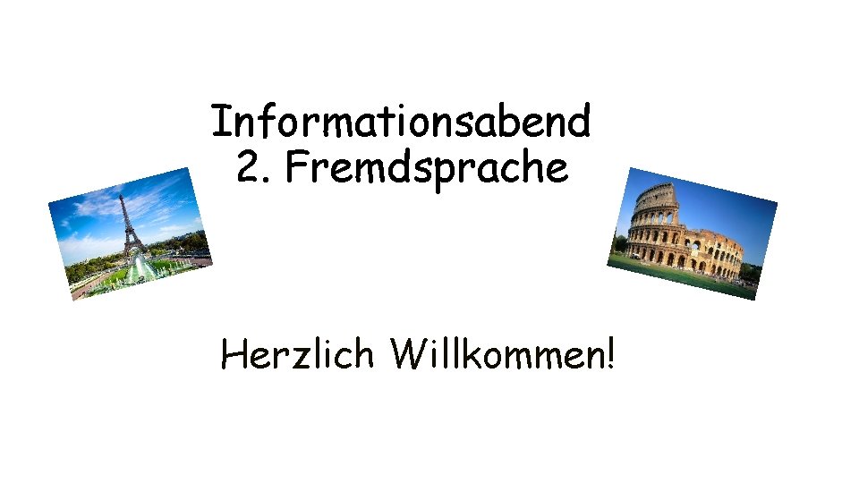 Informationsabend 2. Fremdsprache Herzlich Willkommen! 