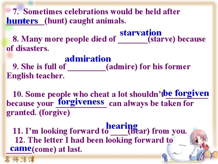 7. Sometimes celebrations would be held after _____(hunt) caught animals. hunters starvation 8. Many