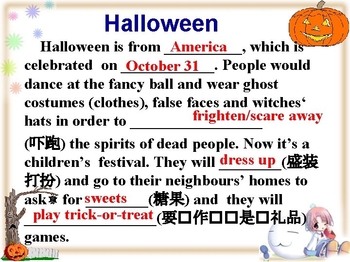 Halloween is from _____, which is America celebrated on ______. People would October 31