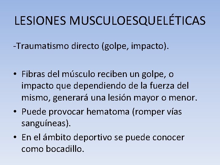 LESIONES MUSCULOESQUELÉTICAS -Traumatismo directo (golpe, impacto). • Fibras del músculo reciben un golpe, o