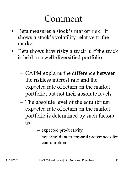 Comment • Beta measures a stock’s market risk. It shows a stock’s volatility relative