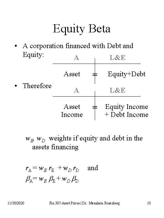 Equity Beta • A corporation financed with Debt and Equity: A L&E Asset • Equity Beta • A corporation financed with Debt and Equity: A L&E Asset •