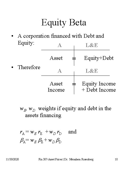 Equity Beta • A corporation financed with Debt and Equity: A L&E Asset •