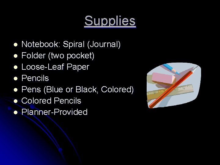 Supplies l l l l Notebook: Spiral (Journal) Folder (two pocket) Loose-Leaf Paper Pencils