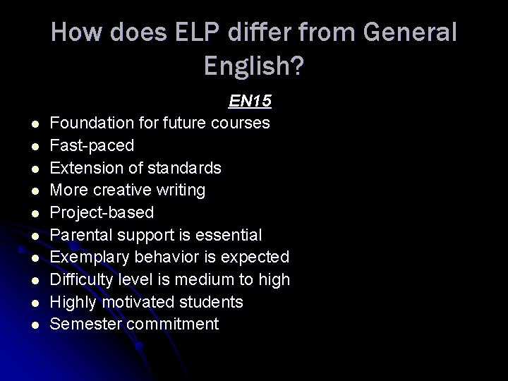 How does ELP differ from General English? l l l l l EN 15