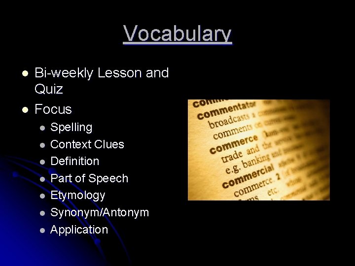 Vocabulary l l Bi-weekly Lesson and Quiz Focus l l l l Spelling Context