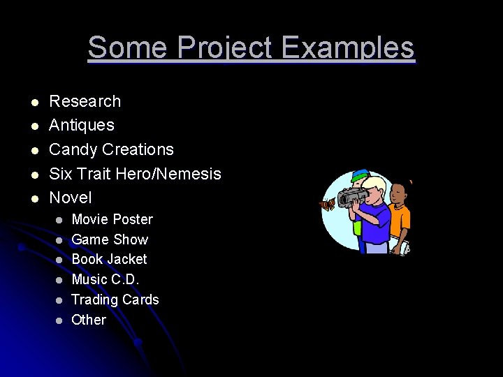 Some Project Examples l l l Research Antiques Candy Creations Six Trait Hero/Nemesis Novel
