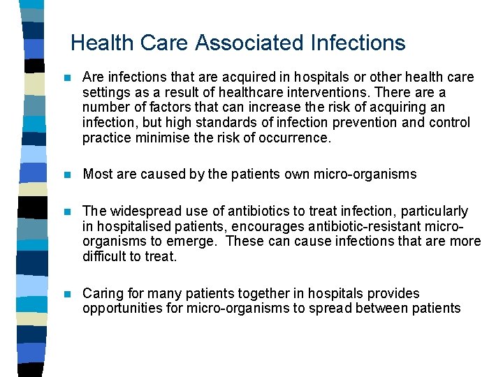 Health Care Associated Infections n Are infections that are acquired in hospitals or other