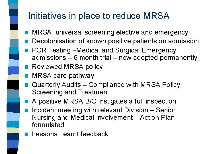 Initiatives in place to reduce MRSA n n n n n MRSA universal screening