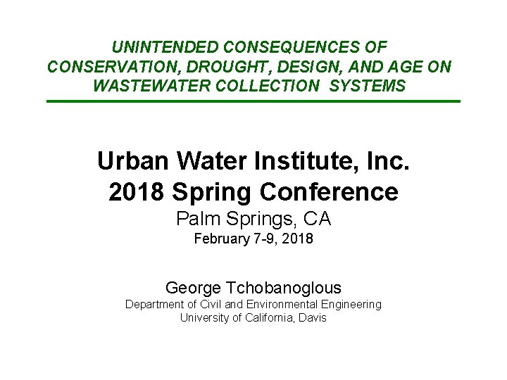 UNINTENDED CONSEQUENCES OF CONSERVATION, DROUGHT, DESIGN, AND AGE ON WASTEWATER COLLECTION SYSTEMS Urban Water
