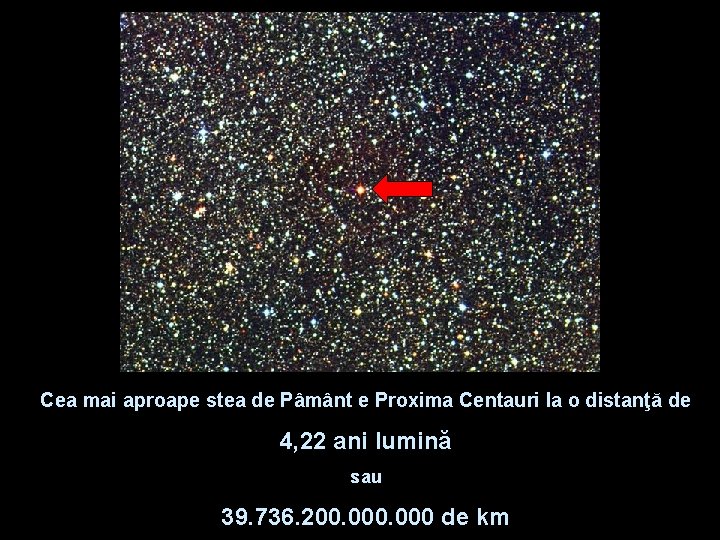Cea mai aproape stea de Pâmânt e Proxima Centauri la o distanţă de 4,