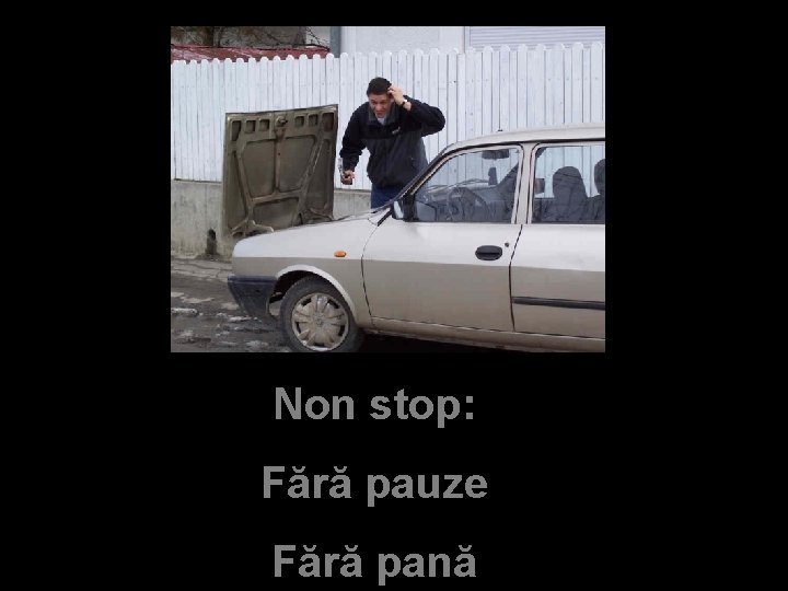 Non stop: Fără pauze Fără pană 