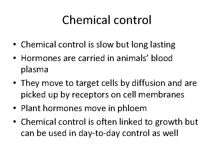 Chemical control • Chemical control is slow but long lasting • Hormones are carried