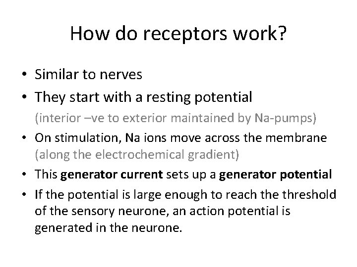 How do receptors work? • Similar to nerves • They start with a resting
