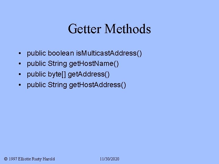 Getter Methods • • public boolean is. Multicast. Address() public String get. Host. Name()