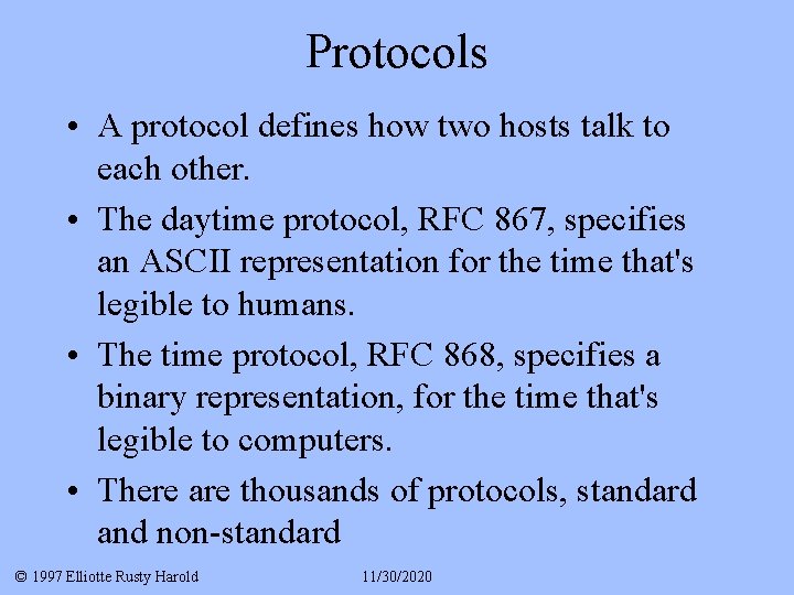 Protocols • A protocol defines how two hosts talk to each other. • The