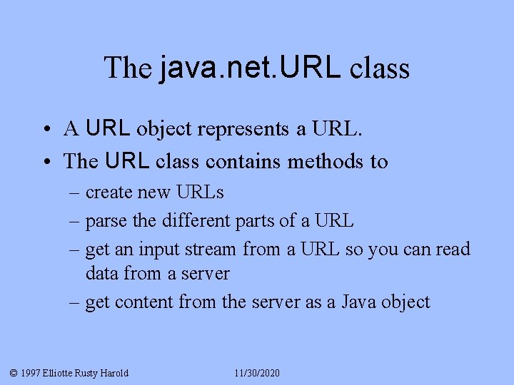 The java. net. URL class • A URL object represents a URL. • The