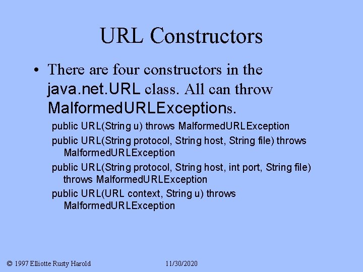 URL Constructors • There are four constructors in the java. net. URL class. All