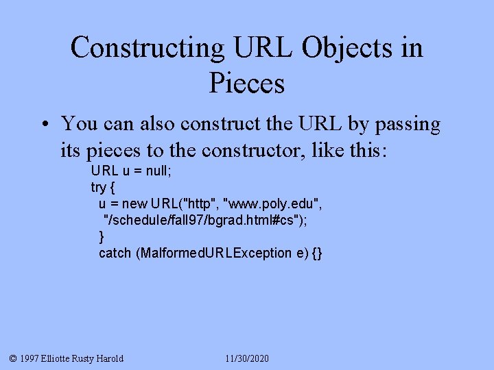 Constructing URL Objects in Pieces • You can also construct the URL by passing