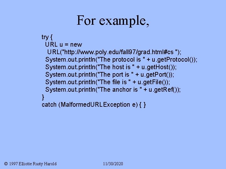 For example, try { URL u = new URL("http: //www. poly. edu/fall 97/grad. html#cs