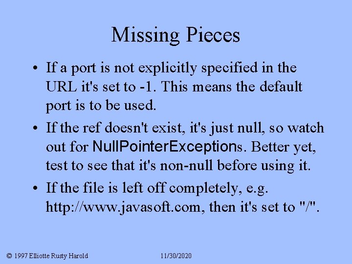 Missing Pieces • If a port is not explicitly specified in the URL it's