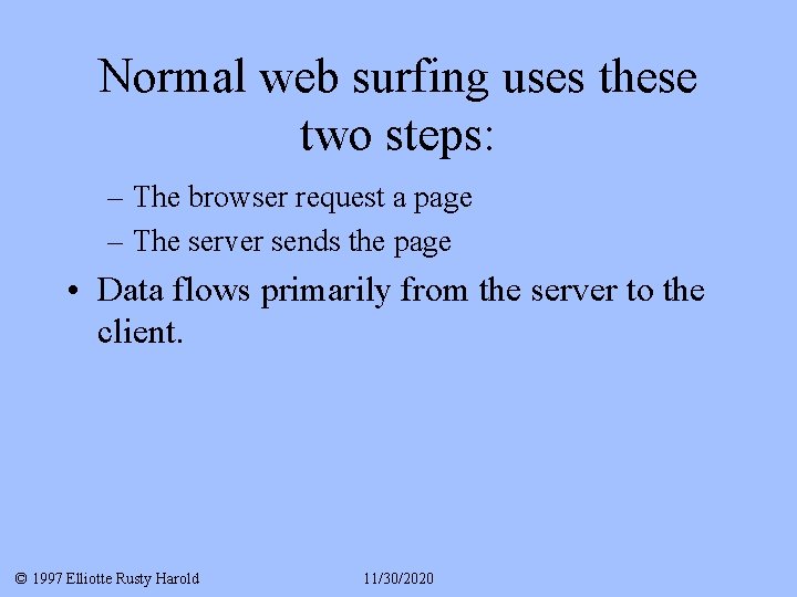 Normal web surfing uses these two steps: – The browser request a page –