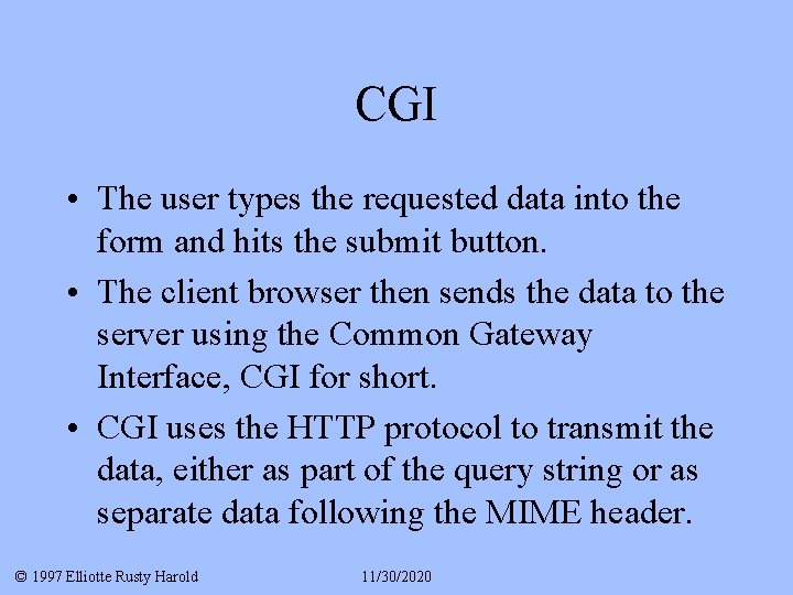 CGI • The user types the requested data into the form and hits the