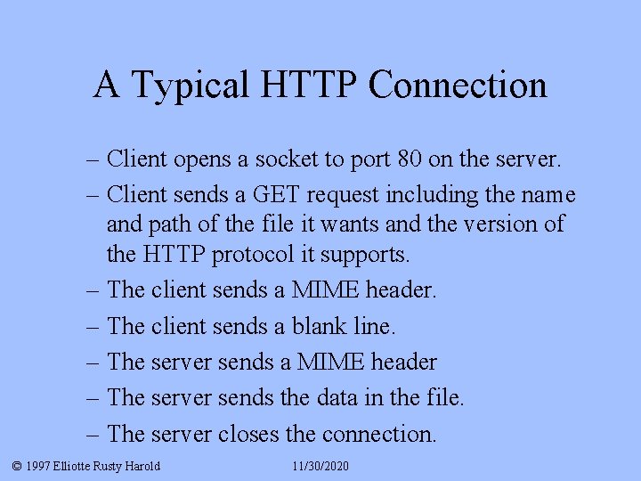 A Typical HTTP Connection – Client opens a socket to port 80 on the