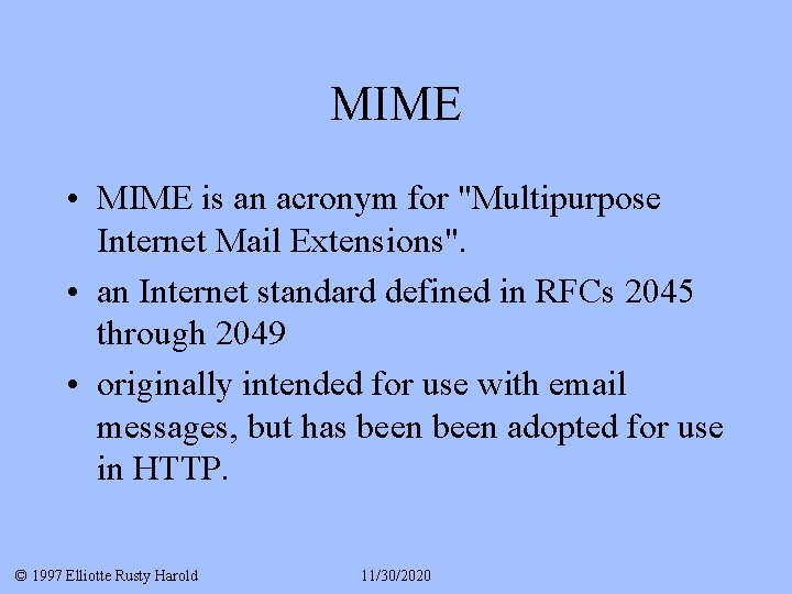 MIME • MIME is an acronym for "Multipurpose Internet Mail Extensions". • an Internet