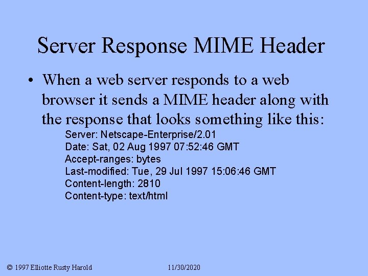 Server Response MIME Header • When a web server responds to a web browser