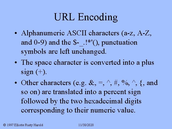 URL Encoding • Alphanumeric ASCII characters (a-z, A-Z, and 0 -9) and the $-_.