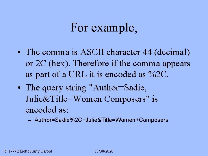 For example, • The comma is ASCII character 44 (decimal) or 2 C (hex).