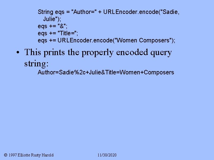 String eqs = "Author=" + URLEncoder. encode("Sadie, Julie"); eqs += "&"; eqs += "Title=";