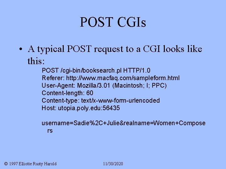 POST CGIs • A typical POST request to a CGI looks like this: POST