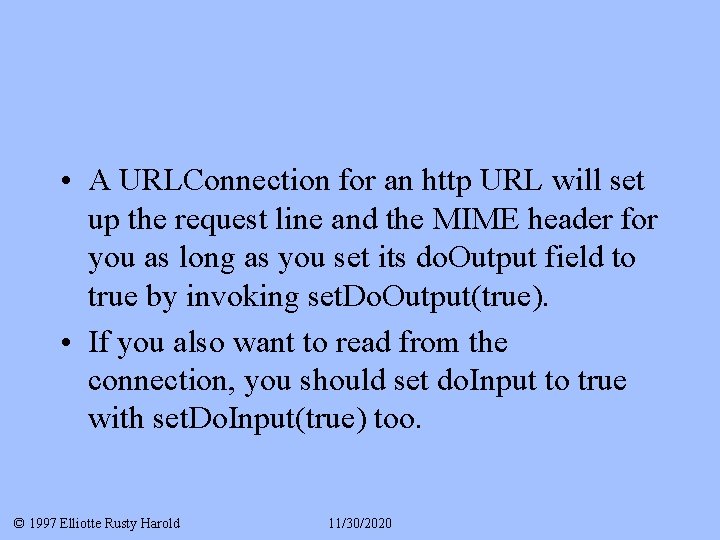  • A URLConnection for an http URL will set up the request line