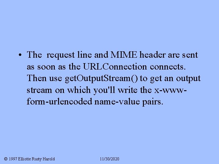  • The request line and MIME header are sent as soon as the