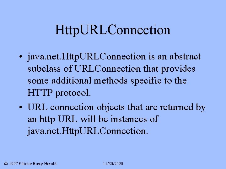 Http. URLConnection • java. net. Http. URLConnection is an abstract subclass of URLConnection that