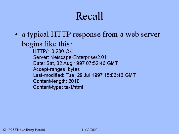 Recall • a typical HTTP response from a web server begins like this: HTTP/1.
