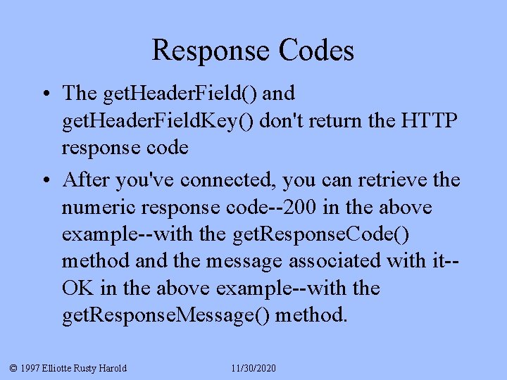 Response Codes • The get. Header. Field() and get. Header. Field. Key() don't return